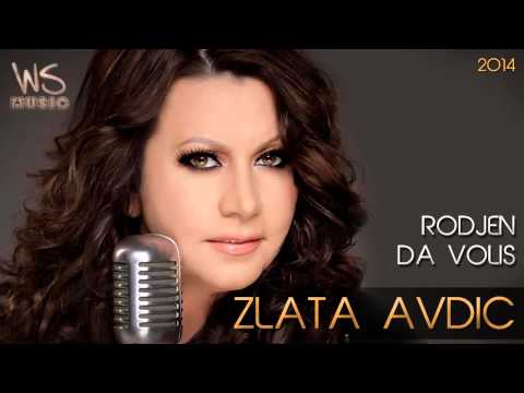 Zlata Avdic - Rodjen da volis