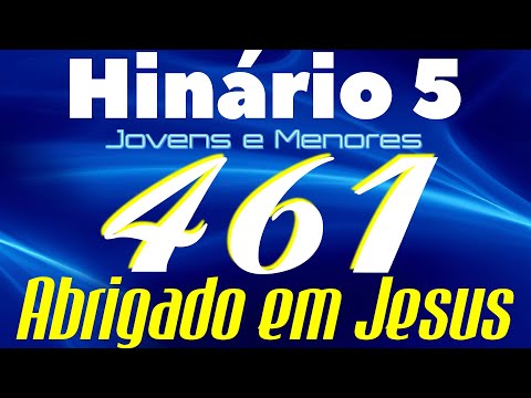 HINO 461 CCB - Abrigado em Jesus - HINÁRIO 5 COM LETRAS