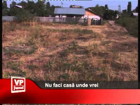 Nu faci casă unde vrei