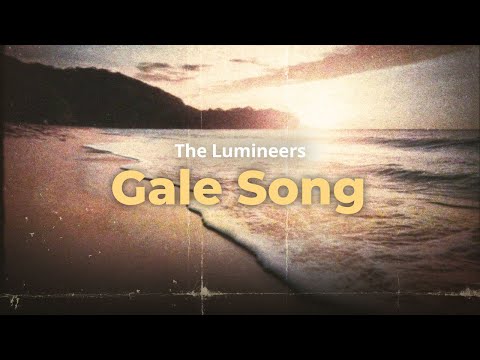 the lumineers - gale song (lyrics)
