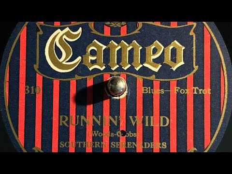 "Runnin’ Wild!" by The Southern Serenaders, recorded 1922