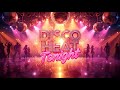 Disco Heat Tonight 70s 80s Disco Funk And Soulful R B Vibes