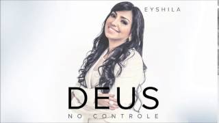 Eyshila - Deus no Controle (Aúdio Oficial)