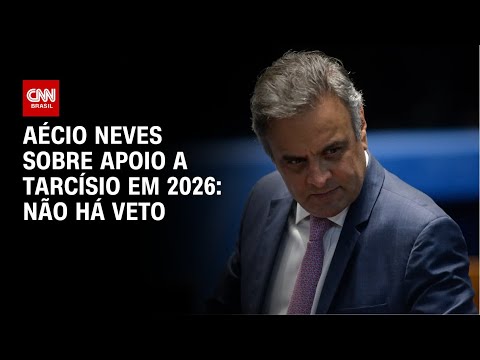 Eleições 2026: Aécio Neves diz que não há veto contra Tarcísio | CNN ARENA