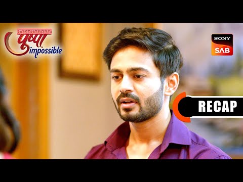 Pushpa Impossible | Ep 1127 & Ep 1128 | RECAP | पुष्पा इम्पॉसिबल