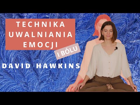 TECHNIKA UWALNIANIA EMOCJI i bólu  | David Hawkins | Medytacja prowadzona