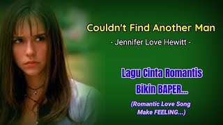 Jennifer Love Hewitt - Couldn&#39;t Find Another Man || Lagu Cinta Romantis Bikin BAPER.