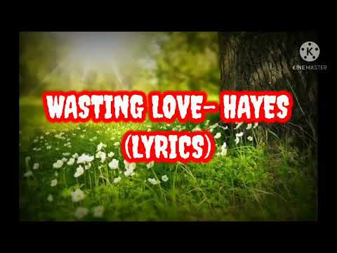 HAYES - Wasting Love (Lyrics) ft. Lovespeake