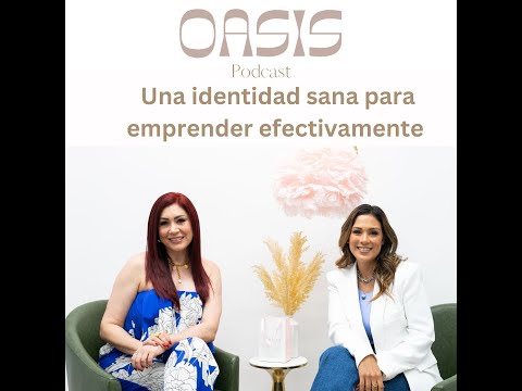 Oasis Empresarial Ep1: Identidad clara para un emprendimiento saludable - Daniela Droz