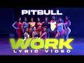 Pitbull Work Official Lyric Video