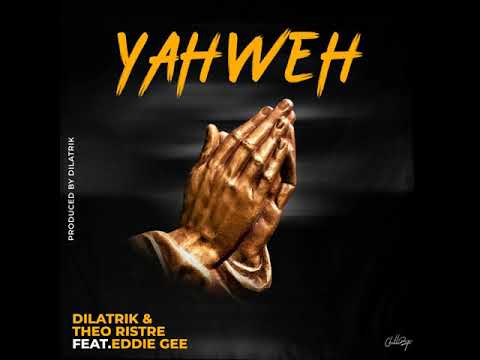Dilatrik & Theo Ristre - Yahweh ft. Eddie Gee