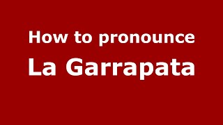 How to pronounce La Garrapata