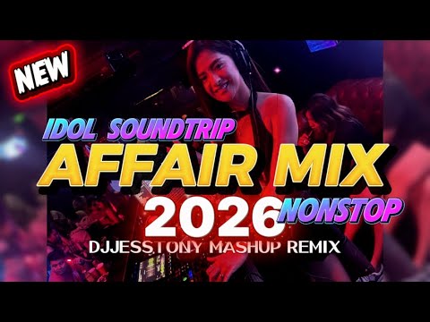 🔥DJ Mix 2026 | #42 idol AFFAIR MIX DJ Jesstony Soundtrip MEDLEY Popular songs