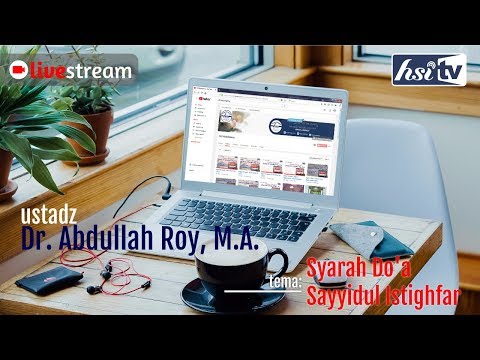 Kajian Ilmiyyah: Syarah Do'a Sayyidul Istighfar