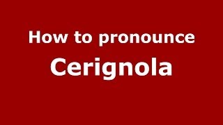 How to pronounce Cerignola