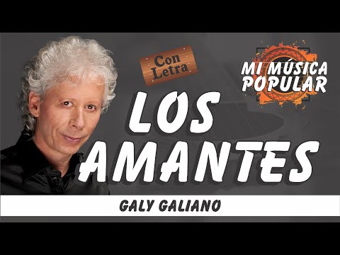 Los Amantes - Galy Galiano - Con Letra (Video Lyric)