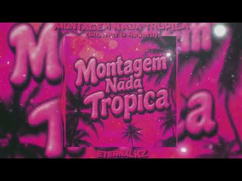 Eternxlkz - Montagem Nada Tropica (Slowed & Reverb)