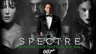 Sapphire - Writing&#39;s On The Wall w/Daniel Craig, Sam Smith, &amp; Jackie Evancho (Spectre)