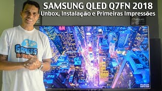 UNBOX SAMSUNG QLED Q7FN - INSTALAÇÃO E PRIMEIRAS IMPRESSÕES