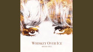 Musik-Video-Miniaturansicht zu Whiskey Over Ice Songtext von Kezia Gill