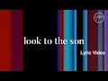 Hillsong Worship - Look to the Son (Lyric video)