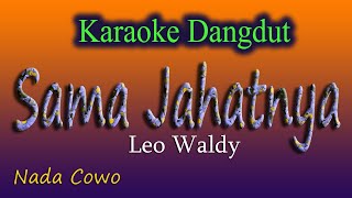 Download lagu SAMA JAHATNYA - KARAOKE DANGDUT ( NADA COWO ) mp3