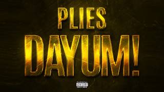 Plies - Dayum! (Audio)