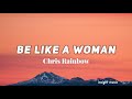 Be Like a Woman - Chris Rainbow (Lyrics)