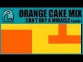 ORANGE CAKE MIX - Can't Buy A Miracle [Audio]
