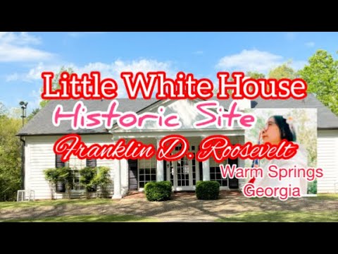 LITTLE WHITE HOUSE HISTORIC SITE•FRANKLIN D ROOSEVELT, FULL TOUR : Georgia