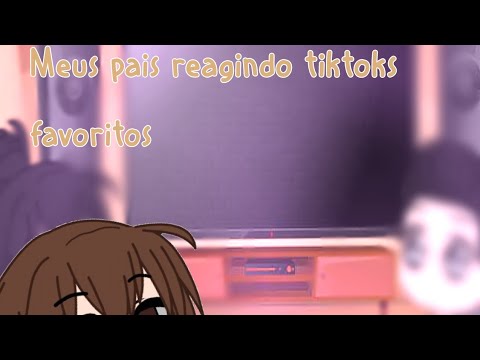 ♡🍄Meus pais reagindo meus tiktoks favoritos♡{Especial 50 inscritos)