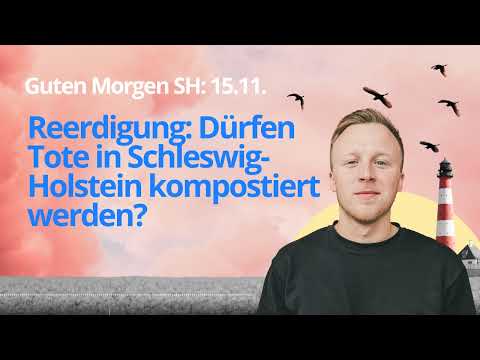 15.11. Reerdigung: Dürfen Verstorbene in Schleswig-Holstein kompostiert werden?