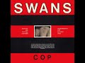 Why Hide - Swans - Cop