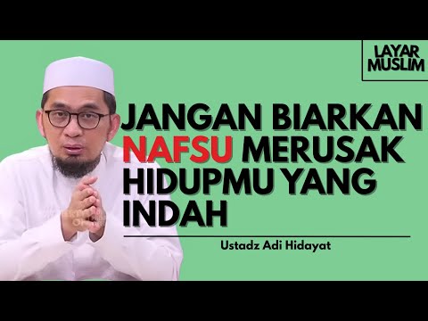 Definisi Nafsu dan Cara Mengendalikannya - Ustadz Adi Hidayat