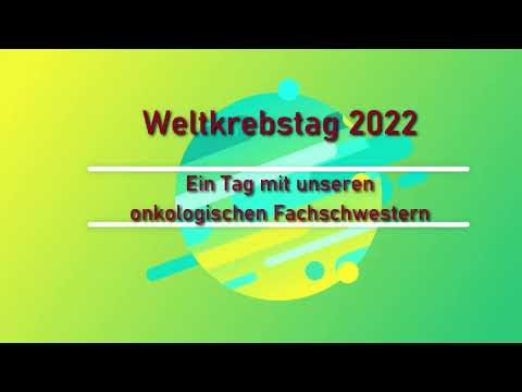 Weltkrebstag 2022 - Ein Tag mit unseren onkologischen Fachschwestern