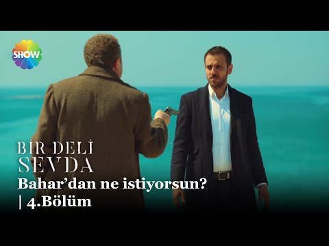 "Bahar'dan ne istiyorsun?" | Bir Deli Sevda 4. Bölüm