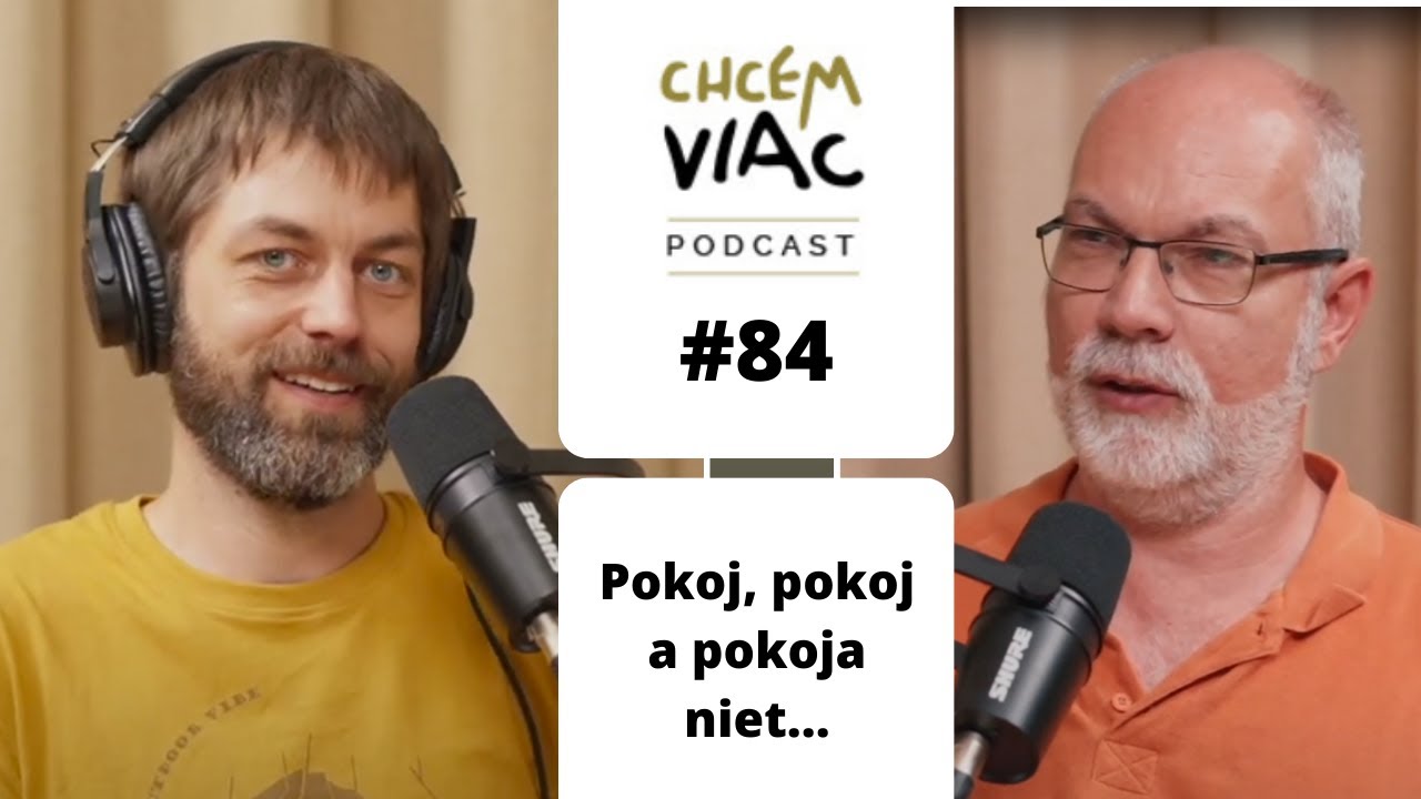 Pokoj, pokoj a pokoja niet... | #084 chcemviac podcast
