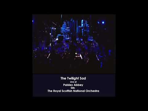 The Twilight Sad – Alphabet (Live with The Royal Scottish National Orchestra)
