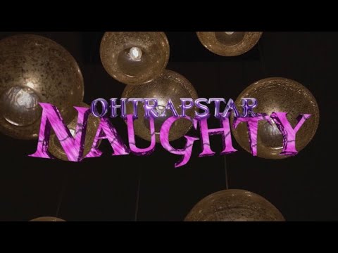 ohtrapstar - “Naughty” (Official Music Video)