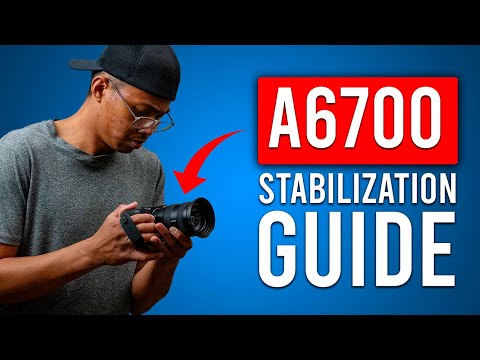 Sony A6700: Best Stabilization Tips & Settings