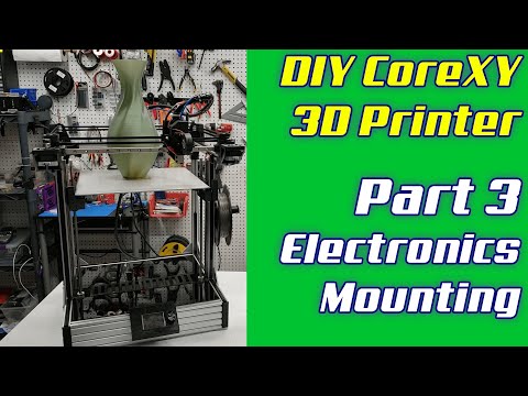 DIY CoreXY 3D Printer | LayerFused X301 Part 3 - Electronics Mounting