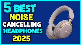 ✅Best Noise Cancelling Headphones 2025 - Over Ear Noise Cancelling Headphones