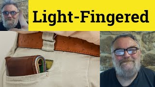 😎 Light-Fingered  Meaning - Light Fingered Examples - Light Fingered Definition - Light-Fingered