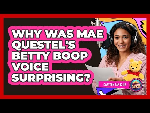 Why Was Mae Questel's Betty Boop Voice Surprising? - Cartoon Fan Club