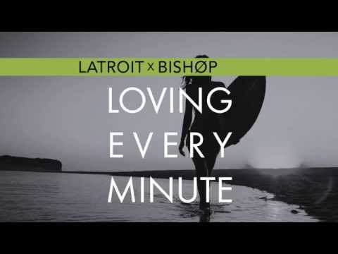 Latroit X Bishøp - Loving Every Minute [Preview]