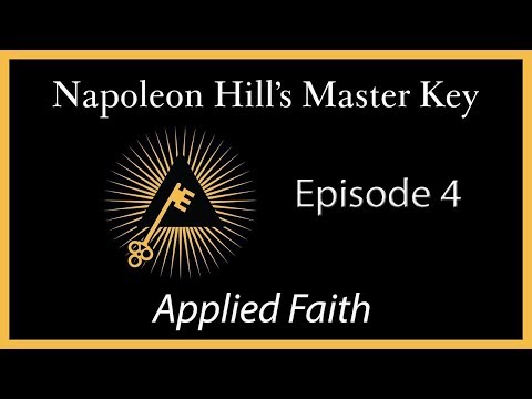 Applied Faith | Napoleon Hill's Master Key Series | Episode 4