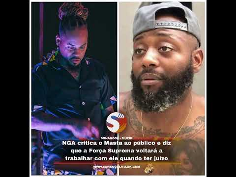 NGA crítica Masta ao público e diz que a Força Suprema voltará a trabalhar com ele quando ter juízo