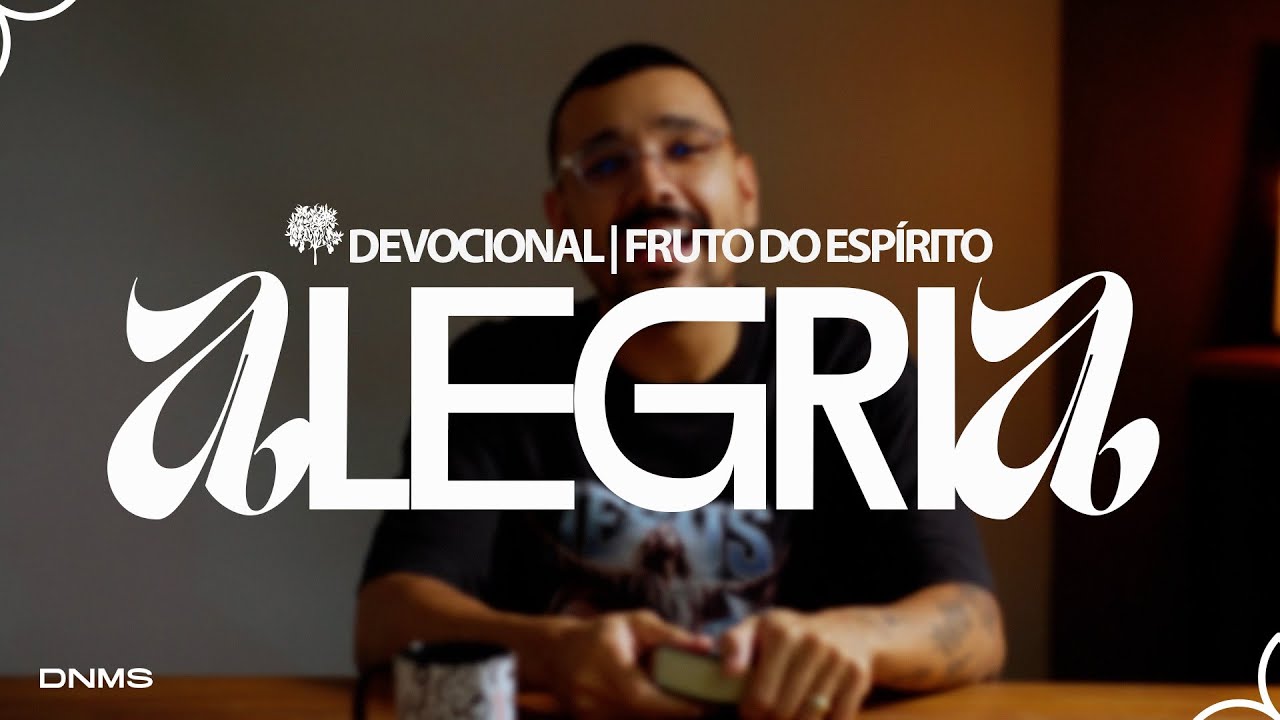 ALEGRIA / Estudo Fruto do Espírito - Dênio Lara Jr.