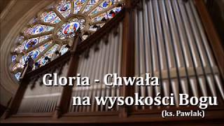 Gloria - Chwała na wysokości Bogu (ks. Pawlak)
