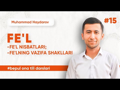 15 - dars | Fe'l. Fe'l nisbatlari. Fe'lning vazifa shakllari | Muhammad Haydarov
